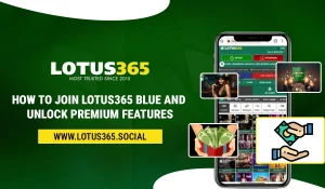 How to Join Lotus365 Blue and Unlock Premium Features